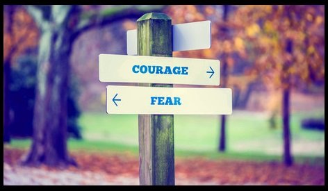 courage or fear